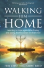 Walking Him Home : Learning to Hope Again After Loving and Losing Andrew Chan on Death Row - Book