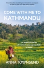 Come with Me to Kathmandu : 12 Powerful Stories of Women's Courageous Faith in Nepal - eBook
