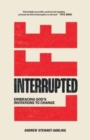 Life, Interrupted : Embracing God’s invitations to change - Book