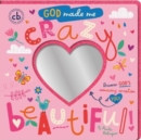 God Made Me Crazy Beautiful : Discover God's Amazing Creation of You! - Book