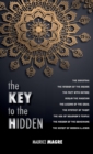 The Key to the Hidden : the Wisdom of the Druids, the Swastika, the Pact with Nature, Merlin the Magician, the Legend of the Grail, the Mystery of Tarot, the Ark of Solomon's temple, the Mission of th - Book