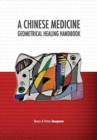 A Chinese Medicine Geometrical Healing Handbook - Book