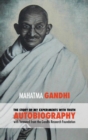 The Story of My Experiments with Truth - Mahatma Gandhi's Unabridged Autobiography : Foreword by the Gandhi Research Foundation - Book