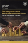 Structuring Public-Private Research Partnerships for Success : Empowering University Partners - Book