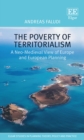 Poverty of Territorialism : A Neo-Medieval View of Europe and European Planning - eBook