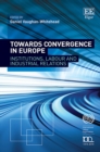 Towards Convergence in Europe : Institutions, Labour and Industrial Relations - eBook