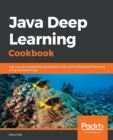 Java Deep Learning Cookbook : Train neural networks for classification, NLP, and reinforcement learning using Deeplearning4j - Book