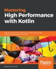 Mastering High Performance with Kotlin - Book