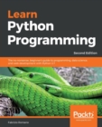 Learn Python Programming : The no-nonsense, beginner's guide to programming, data science, and web development with Python 3.7 - Book