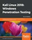 Kali Linux 2018: Windows Penetration Testing : Conduct network testing, surveillance, and pen testing on MS Windows using Kali Linux 2018, 2nd Edition - Book