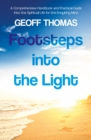 Footsteps into the Light : A Comprehensive Handbook and Practical Guide into the Spiritual Life for the Enquiring Mind: Spirituality and Reality - Book