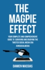 The Magpie Effect : Your Complete and Comprehensive Guide to Surviving and Enjoying The Twisted Social Media Era #UnsocialMedia - Book