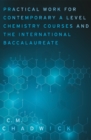 Practical Work for Contemporary A Level Chemistry Courses and the International Baccalaureate - Book