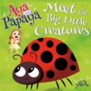 AYA and PAPAYA Meet the Big Little Creatures - Book