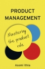 Product Management: Mastering the Product Role - Book