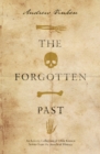 The Forgotten Past : An Eclectic Collection of Little Known Stories from the Annals of History - Book