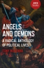 Angels and Demons: A Radical Anthology of Political Lives : A Marxist Analysis of Key Political and Historical Figures - eBook