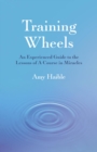 Training Wheels : An experienced guide to the lessons of A Course in Miracles - eBook