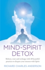 Mind-Spirit Detox : Reboot, reset and recharge with 40 beautiful practices to deepen your oneness with Spirit - Book