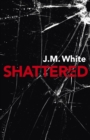 Shattered : Where there is darkness, there isn't always light - Book