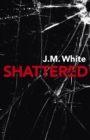 Shattered : Where there is darkness, there isn't always light - eBook