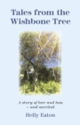 Tales from the Wishbone Tree : A story of love, loss and survival - eBook