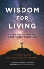 Wisdom for Living : Learning to Follow Your Inner Guidance - Book