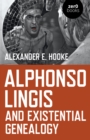 Alphonso Lingis and Existential Genealogy : The first full length study of the work of Alphonso Lingis - Book