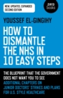 How to Dismantle the NHS in 10 Easy Steps (second edition) : The blueprint that the government does not want you to see - Book