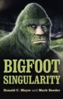 Bigfoot Singularity : A Novel - eBook