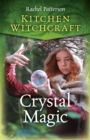 Kitchen Witchcraft: Crystal Magic - Book