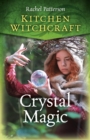 Kitchen Witchcraft : Crystal Magic - eBook