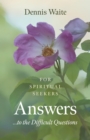 Answers... to the Difficult Questions : For Spiritual Seekers - eBook