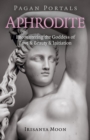Pagan Portals - Aphrodite : Encountering the Goddess of Love & Beauty & Initiation - Book