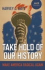 Take Hold of Our History : Make America Radical Again - eBook