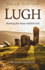 Pagan Portals - Lugh : Meeting the Many-skilled God - eBook