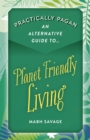 Practically Pagan - An Alternative Guide to Planet Friendly Living - Book