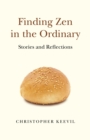 Finding Zen in the Ordinary : Stories and Reflections - eBook