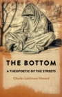 bottom, the : a theopoetic of the streets - Book