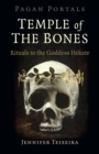 Pagan Portals - Temple of the Bones : Rituals to the Goddess Hekate - eBook