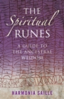 Spiritual Runes : A Guide to the Ancestral Wisdom - eBook