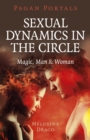 Pagan Portals - Sexual Dynamics in the Circle : Magic, Man & Woman - eBook