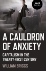 Cauldron of Anxiety, A - Capitalism in the twenty-first century - Book