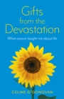 Gifts from the Devastation : What Cancer Taught Me About Life - eBook
