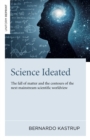 Science Ideated : The Fall Of Matter And The Contours Of The Next Mainstream Scientific Worldview - eBook