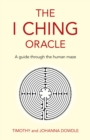 I Ching Oracle: A Guide Through The Human Maze - eBook