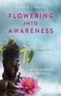 Flowering Into Awareness - A Spiritual Manifesto for the 21st Century - Book