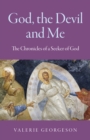 God, the Devil and Me : The Chronicles of a Seeker of God - Book