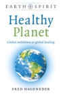 Earth Spirit: Healthy Planet - Global meltdown or global healing - Book