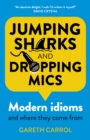 Jumping sharks and dropping mics - Modern idioms and where they come from - Book
